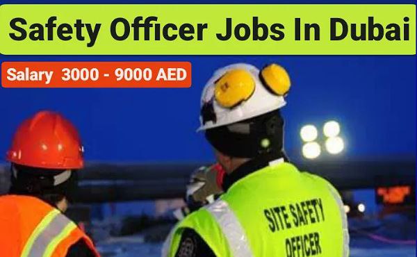 Safety officer Jobs In Dubai – UAE 2024
